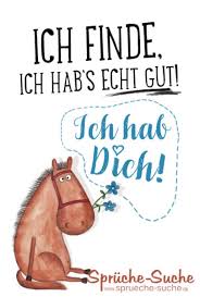 Denn du bist der einzige auf dieser erde, den ich immer lieben werde. Ich Finde Ich Hab S Echt Gut Ich Hab Dich Spruche Suche