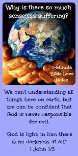 Physical, emotional and spiritual pain has been and will be an intrinsic part of the human experience. 1 Minute Bible Love Notes Why Is There Senseless Suffering Bible Love Love Notes Bible