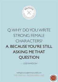 It Really Is A Lame Question Strong Female Characters Words Feminism