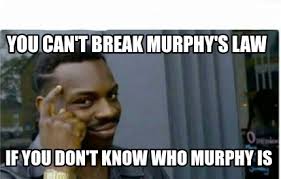 Meme Creator Funny You Can T Break Murphy S Law If You Don T Know Who Murphy Is Meme Generator At Memecreator Org