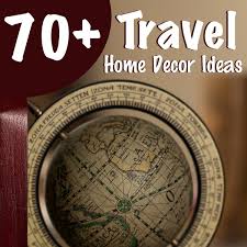 Create a world travel theme with travel decor, travel inspired room decor. 70 World Travel Themed Home Decor Ideas Footsteps Of A Dreamer