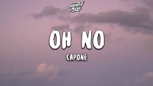 Check spelling or type a new query. Capone Oh No Lyrics Youtube