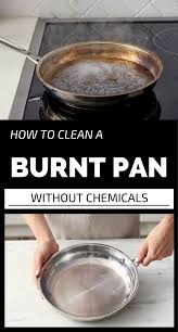 How To Clean A Burnt Pan Without Chemicals 101cleaningtips Net Cleaning Burnt Pans Cleaning Pans Clean Burnt Pots