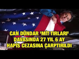Bir süper güç, özgürlüklere düşman bir megalomanın. Can Dundar Mit Tirlari Davasinda 27 Yil 6 Ay Hapis Cezasina Carptirildi Youtube