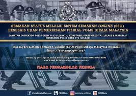 Semakan status panggilan untuk menghadiri eksesais temuduga polis boleh dibuat melalui. Siaran Media Unit Pengambilan Polis Diraja Malaysia Facebook