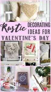 Rustic Decorating Ideas For Valentine S Day The Girl Creative Diy Valentines Decorations Rustic Valentine Decor Farmhouse Valentine Decor