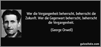Wer Die Vergangenheit Beherrscht Beherrscht Die Zukunft Wer