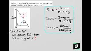 Diketahui sisi miring segitiga adalah , maka sisi tegak atau tinggi trapesium dapat dihitung menggunakan rumus pythagoras. Diketahui Segitiga Abc Siku Siku Di B Jika Sudut A 30 Derajat Dan Bc 6 Cm Panjang Ac Cm Youtube