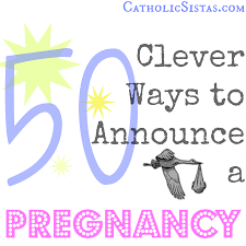 50 Clever Ways To Announce A Pregnancy Catholic Sistas