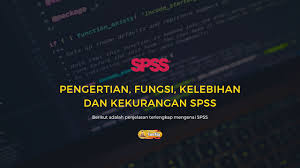 Pengertian Spss Fungsi Kelebihan Dan Kekurangannya Kakakiky Blog Edukasi
