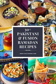 In this list of 21 dishes, you'll find some of the best things to eat in pakistan! 30 Pakistani Fusion Ramadan Recipes Chili To Choc