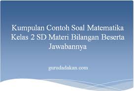 Jawaban buku matematika kelas uji kompetensi 9 statistika hal 263 semester 2. Kumpulan Contoh Soal Matematika Kelas 2 Sd Materi Bilangan Beserta Jawabannya Guru Dadakan