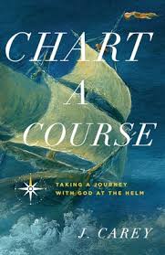 Chart A Course Taking A Journey With God At The Helm