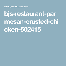 Bj S Parmesan Crusted Chicken Recipe Bjs Restaurant Parmesan Crusted Chicken 502415 Parmesan Crusted Chicken Parmesan Crusted Crusted Chicken