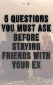 5 Questions To Ask Yourself Before You Decide Being Friends With An Ex Is A Good Idea Just Friends Quotes Quotes After Break Up Friends After Breakup