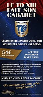 Route 1 vers toulouse, st orens et le moulin des roches avec déjeuner et spectacle la grande revue »so good », 14 artistes en scène, des tableaux plumes et strass, un tableau hommage à claude nogaro sans oublier le grand tableau de french cancan et les acrobates qui accompagne ce. Grande Soiree De Gala Du To Xiii Toulouse Olympique Xiii