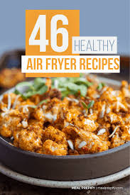 46 Healthy Air Fryer Recipes To Try This Week Meal Prepify In 2020 Air Fryer Recipes Healthy Air Fryer Healthy Air Fryer Recipes