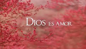 Dios Es Amor Lo Que Hizo Hace Y Hara Es Por Amor Quiere Conquistarnos Con Amor Que Recibamos Y Sintamos Su Amor Que Lo Q Mensaje De Dios Dios Es Amor