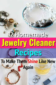 These Effective Recipes Will Make Your Jewelry Shine Like New Again Cleaning Jewelry Jewelry Cleaner Recipes Homemade Jewelry Cleaner
