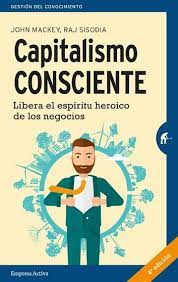 Capitalismo Consciente Ebook By John Mackey Rakuten Kobo Libros De Economia Gestion Del Conocimiento Libros Sobre Liderazgo