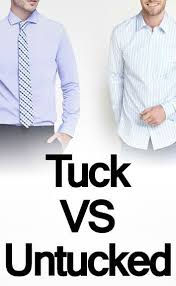 Tucked Vs Untucked 3 Rules On Tucking In Your Shirt Mens Shirt Dress Men Shirt Style Shirts