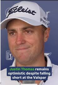 "I just hopefully put myself in the same position in two weeks at Augusta  and finish it off better." Justin Thomas remains optimistic after a strong  showing at the Valspar Championship, despite ...