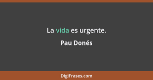 Nacido en barcelona, según algunas fuentes, o en la clínica el pilar según su autobiografía. Pau Dones La Vida Es Urgente