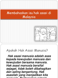 Masalah penegakan hak asasi manusia di indonesia telah menjadi tekad dan komitmen yang kuat dari segenap komponen bangsa terutama pada era reformasi sekarang ini. Membahaskan Isu Hak Asasi Di Malaysia