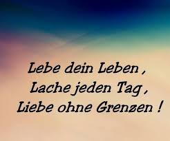 Live Your Life Laugh Every Day Love Without Limits German Quotes Words Quotes