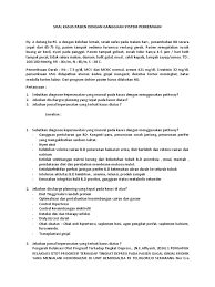 Misalkan dapat anda gunakan untuk persiapan tes masuk sekolah dan masuk kerja. Soal Kasus Pasien Dengan Gangguan System Perkemihan