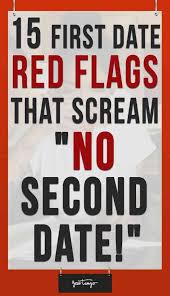 15 First Date Red Flags That Scream No Second Date Dating Red Flags First Date Tips Red Flag