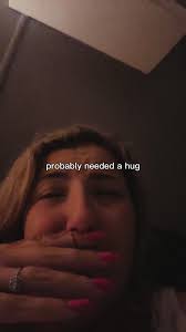 Probably Need A Hug Go in A Car with My Best Friend