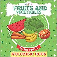 Learn how to draw and color watermelon & juice. My First Coloring Book Fruits And Vegetables For Kids Ages 1 3 Great Gift For Girls Boys Toddlers Preschoolers Kids 2 5 Year Old Unique Big Coloring Pages Burrows Randa 9798565044638 Amazon Com Books
