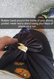 Put a rubber band around the inside of the pockets of your shorts and never  have to worry about your phone or keys on a run : r/lifehacks