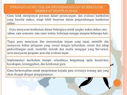 Guru lebih dari sebagai pelaksana kurikulum, akan tetapi juga sebagai penyelaras kurikulum dengan karakteristik dan kebutuhan siswa dan daerah. Guru Dan Pengembangan Kurikulum Disusun Oleh Kelompok I Ppt Download