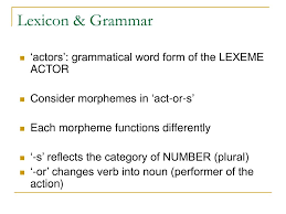 Lexical and grammatical morphemes lexical morphemes are those that having meaning by themselves (more accurately, they have sense). Ppt Chapter 3 Lexical Grammatical Morphology Powerpoint Presentation Id 214724