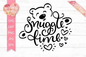 Download Teddy Bear Svg Snuggle Time Svg For Baby Clothes Toddlers 418931 Svgs Design Bundles