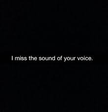 I Miss The Sound Of Your Voice Continue Reading Your Voice Quotes Birthday Quotes For Best Friend I Miss Your Voice