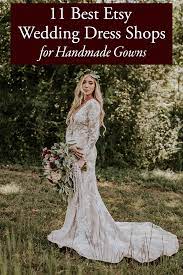 11 Best Etsy Wedding Dress Shops For Handmade Gowns Etsy Wedding Dress Wedding Dress Shopping Wedding Dresses