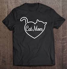 Whether you need a cat mom shirt or cat dad tshirt we have something for the perfect gift for any cat lover. Cute Cat Mom