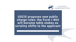 Uscis Proposes New Public Charge Rules Changes Impact Public Benefits And The Form I 864 For Adjustment Applicants Sound Immigration