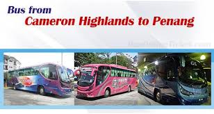 Air asia has a lot of flights to penang airport. Cameron Highlands To Penang Buses From Rm 32 00 Busonlineticket Com