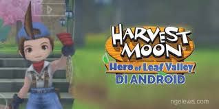 Namun demikian, kadang tingkat permainan yang begitu sulit sehingga menyusahkan para. Harvest Moon Hero Of Leaf Valley Di Android Ngelewa Com