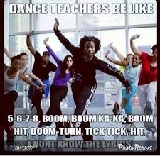 Dancers Teachers Be Like Dance Memes Dance Quotes Teachers Be Like