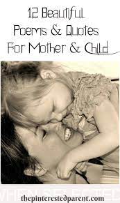 To celebrate your mom, check out our collection of quotes about mothers. Poems Quotes For Mother Child The Pinterested Parent