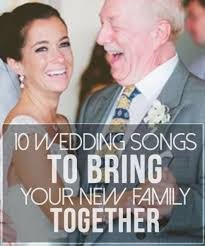 10 Wedding Songs To Bring Your New Family Together Top Songs For A Father In Law Daughter I In 2020 Father Daughter Dance Songs Wedding Songs Mother Son Dance Songs