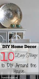 Diy Home Decor 10 Easy Things To Diy Around Your House Cheap Home Decor Stores Home Decor Websites Affordable Home Decor