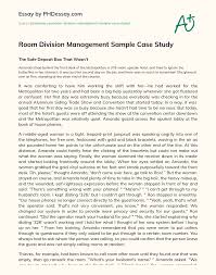 So, it is important to formulate a case study writing can be tricky as it is designed to help students demonstrate an understanding of a particular topic and how it affects the surrounding. Room Division Management Sample Case Study Phdessay Com