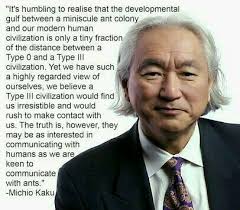 It's humbling to realise that the developmental gulf between a miniscule  ant colony and our modern human civilization is only a tiny fraction of the  distance between a Type 0 and a