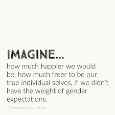 And i would not have liked to be a woman, he said. Free Women Writers On Twitter One Of Our Favorite Quotes From We Should All Be Feminists Patriarchy Is Lethal To Women But It Harms Men Too Feministfriday Https T Co Slbdakyvav